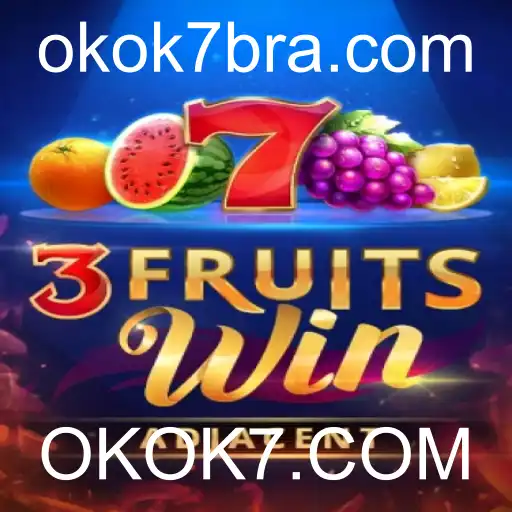 Descubra o Mundo Empolgante de 3FruitsWin com OKOK7.COM